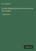 A Little Pilgrim; Stories of the Seen and the Unseen