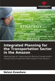 Integrated Planning for the Transportation Sector in the Amazon Integrated Planning for the Transportation Sector in the Amazon