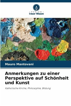 Anmerkungen zu einer Perspektive auf Schönheit und Kunst - Mantovani, Mauro