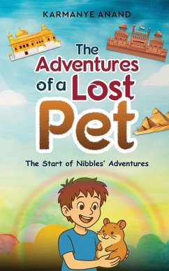 The Adventures of a Lost Pet - The Start of Nibbles' Adventures - Anand, Karmanye The Adventures of a Lost Pet - The Start of Nibbles' Adventures - Anand, Karmanye