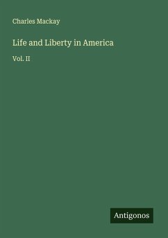 Life and Liberty in America - Mackay, Charles