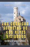 Las Crónicas Secretas de los Reyes Visigodos Las Crónicas Secretas de los Reyes Visigodos