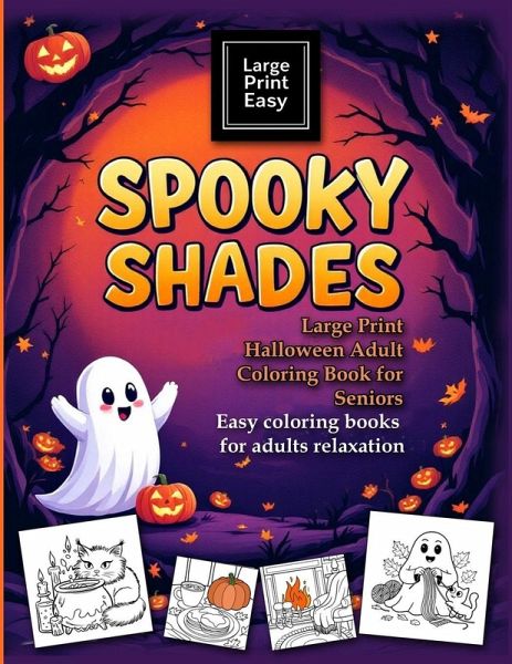 SPOOKY SHADES Large Print Halloween Adult coloring book for seniors. Easy coloring books for adults relaxation SPOOKY SHADES Large Print Halloween Adult coloring book for seniors. Easy coloring books for adults relaxation