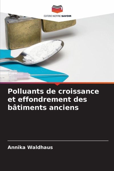 Polluants de croissance et effondrement des bâtiments anciens Polluants de croissance et effondrement des bâtiments anciens