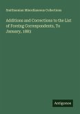 Additions and Corrections to the List of Foreing Correspondents, To January, 1883