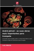 André Jolivet - as suas obras mais importantes para trompete André Jolivet - as suas obras mais importantes para trompete