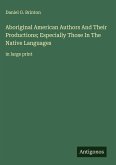 Aboriginal American Authors And Their Productions; Especially Those In The Native Languages Aboriginal American Authors And Their Productions; Especially Those In The Native Languages