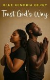 Trust God's Way (eBook, ePUB) Trust God's Way (eBook, ePUB)