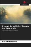 Fyodor Drushinin: Sonata for Solo Viola Fyodor Drushinin: Sonata for Solo Viola