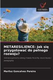 METARESILIENCE: Jak si¿ przygotowa¿ do pe¿nego rozwoju?