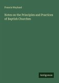 Notes on the Principles and Practices of Baptish Churches