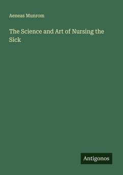 The Science and Art of Nursing the Sick - Munrom, Aeneas