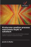 Krytyczna analiza procesu nauczania fizyki w szko¿ach