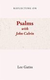 Reflecting on Psalms with John Calvin (eBook, ePUB) Reflecting on Psalms with John Calvin (eBook, ePUB)