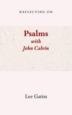 Reflecting on Psalms with John Calvin (eBook, ePUB) - Gatiss, Lee