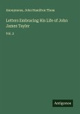 Letters Embracing His Life of John James Tayler