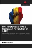 Interpretations of the Romanian Revolution of 1989 Interpretations of the Romanian Revolution of 1989