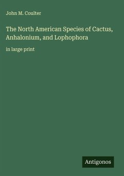 Cover The North American Species of Cactus, Anhalonium, and Lophophora
