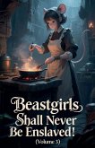 Beastgirls Shall Never Be Enslaved! (Volume 3) Beastgirls Shall Never Be Enslaved! (Volume 3)