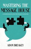 Mastering the Message House (eBook, ePUB) Mastering the Message House (eBook, ePUB)