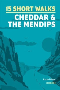 15 Short Walks Cheddar and the Mendips - Mead, Rachel