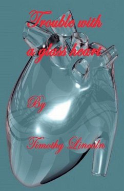 Trouble With A Glass Heart - Lincoln, Timothy