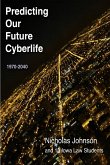 Predicting Our Future Cyberlife Predicting Our Future Cyberlife