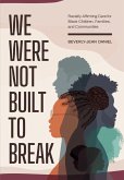We Were not Built to Break We Were not Built to Break