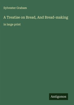 Cover A Treatise on Bread, And Bread-making