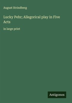 Lucky Pehr; Allegorical play in Five Acts - Strindberg, August