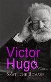 Victor Hugo - Sämtliche Romane (eBook, ePUB) Victor Hugo - Sämtliche Romane (eBook, ePUB)