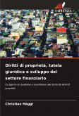 Diritti di proprietà, tutela giuridica e sviluppo del settore finanziario Diritti di proprietà, tutela giuridica e sviluppo del settore finanziario