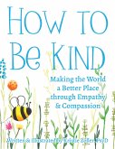How to be Kind (eBook, ePUB) How to be Kind (eBook, ePUB)
