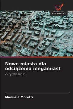 Nowe miasta dla odci¿¿enia megamiast - Moretti, Manuela