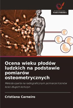 Ocena wieku p¿odów ludzkich na podstawie pomiarów osteometrycznych Cover Ocena wieku p¿odów ludzkich na podstawie pomiarów osteometrycznych