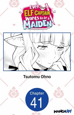 Even the Elf Captain Wants to be a Maiden #041 (eBook, ePUB) - Ohno, Tsutomu Even the Elf Captain Wants to be a Maiden #041 (eBook, ePUB) - Ohno, Tsutomu
