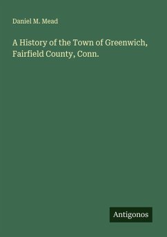 Cover A History of the Town of Greenwich, Fairfield County, Conn.