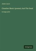 Chamber Music (poems); And The Dead