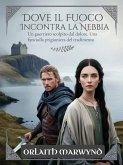 Dove il Fuoco Incontra la Nebbia (eBook, ePUB) Dove il Fuoco Incontra la Nebbia (eBook, ePUB)