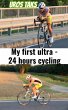 My first ultra - 24 hours cycling... - Bild 1