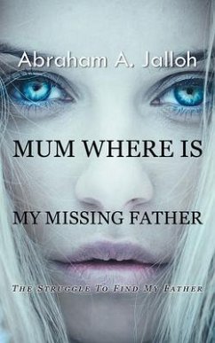 Mum where is my missing father (eBook, ePUB) - Jalloh, Abraham A.