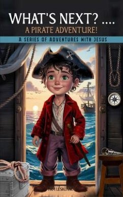 What's Next? A Pirate Adventure! (eBook, ePUB) - Leskovac, Pamela