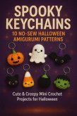 Spooky Keychains: 10 No-Sew Halloween Amigurumi Patterns (eBook, ePUB)
