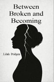 Between Broken and Becoming (eBook, ePUB)