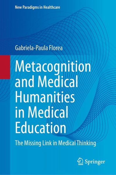 Metacognition and Medical Humanities in Medical Education (eBook, PDF)