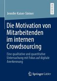 Die Motivation von Mitarbeitenden im internen Crowdsourcing (eBook, PDF)