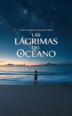 Las lágrimas del océano (eBook, ePUB) - Hernández Pérez, Camilo Andrés