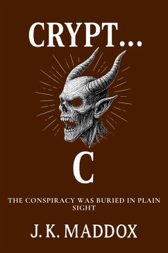 Crypt... C (eBook, ePUB) - Maddox, J. K. Crypt... C (eBook, ePUB) - Maddox, J. K.