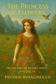 The Princess of Flowers: Her Throne built Upon Flowers (Dreams Beyond Reality Series, #9) (eBook, ePUB) The Princess of Flowers: Her Throne built Upon Flowers (Dreams Beyond Reality Series, #9) (eBook, ePUB)