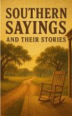 Southern Sayings and Their Stories. (eBook, ePUB) Southern Sayings and Their Stories. (eBook, ePUB)